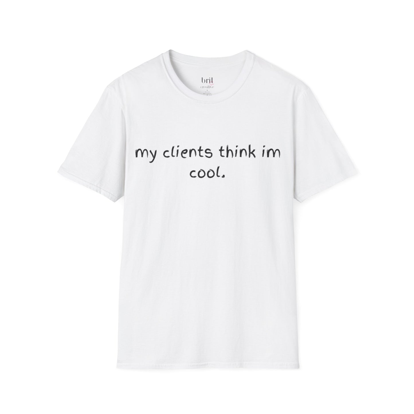 My Clients Think I'm Cool