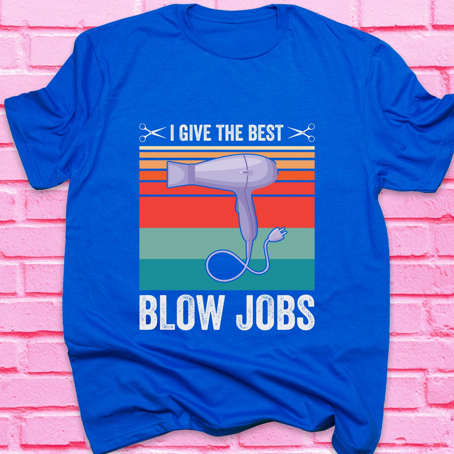 I Give The Best Blow Jobs