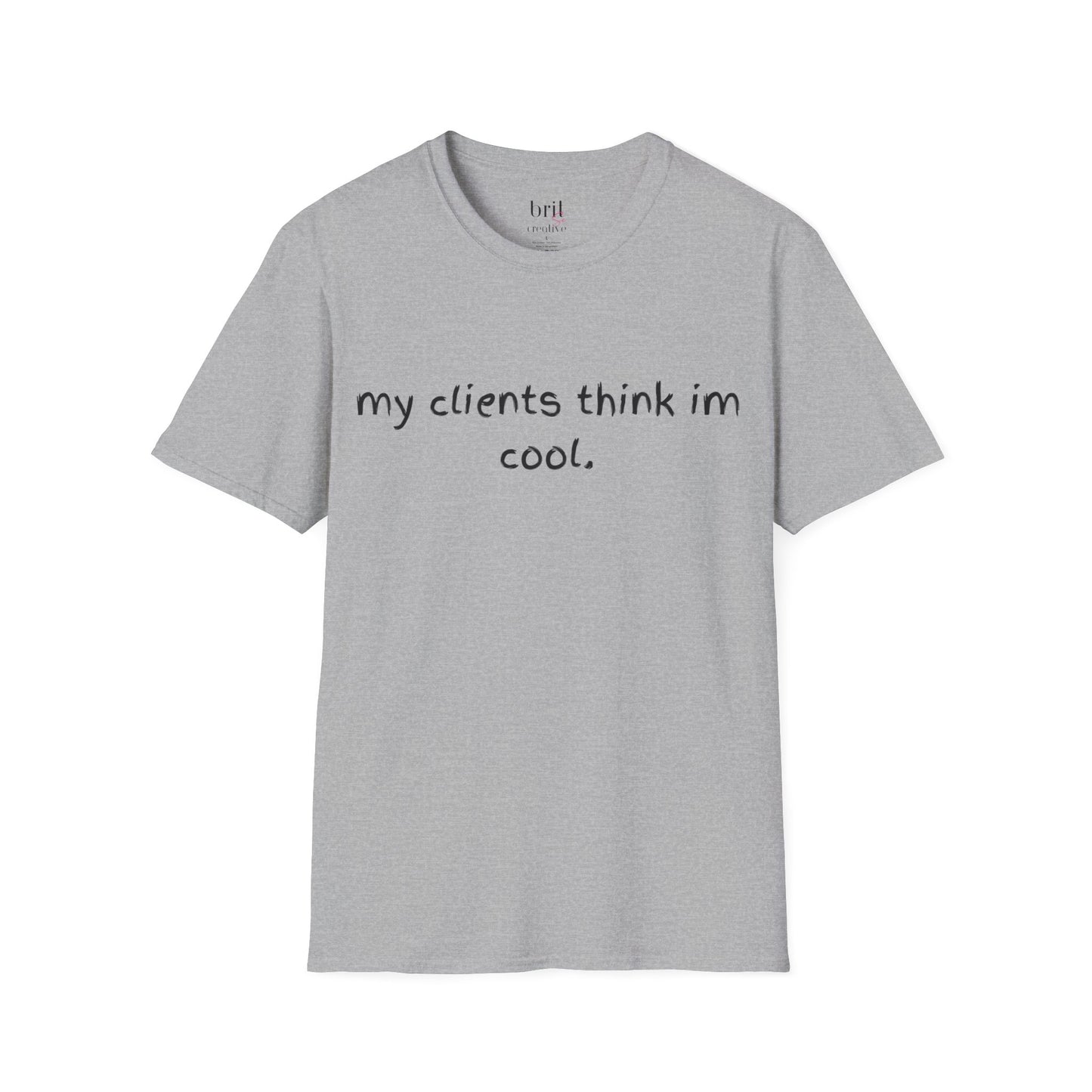 My Clients Think I'm Cool